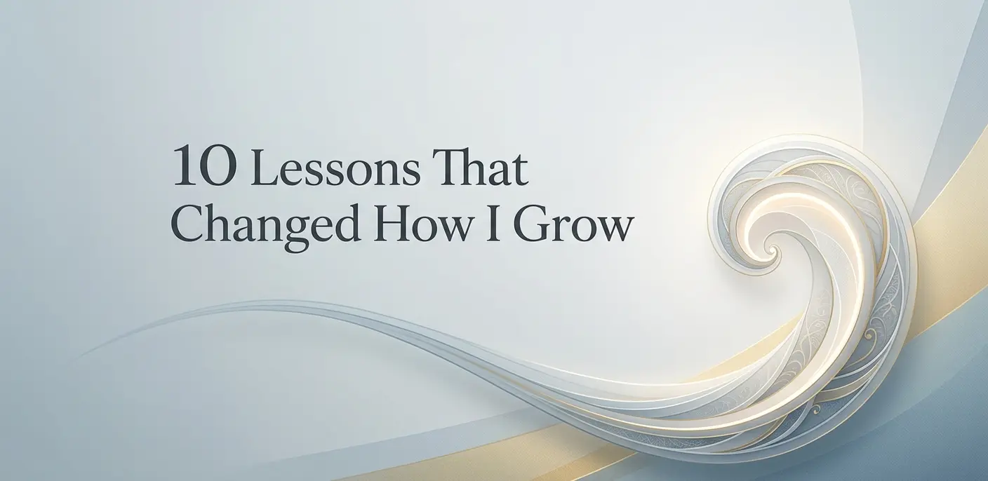 10 Lessons That Changed How I Think About Growing as a Person