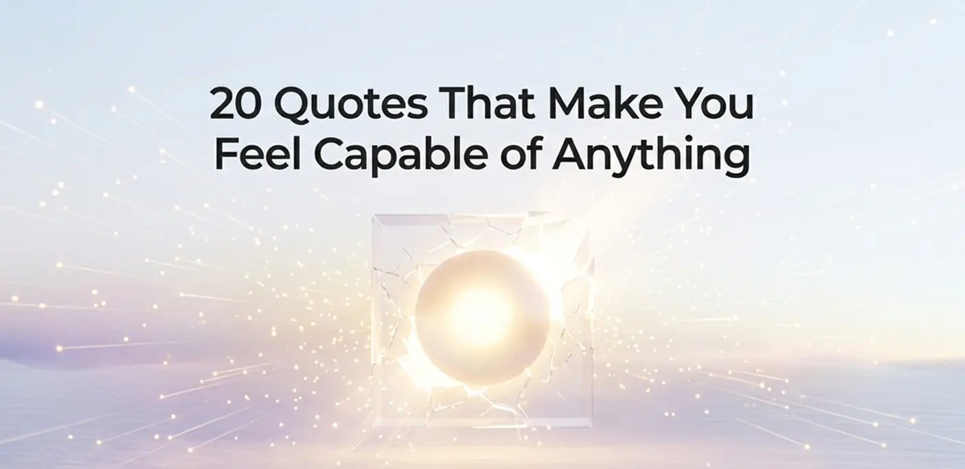 20 Quotes That Make You Feel Capable of Anything