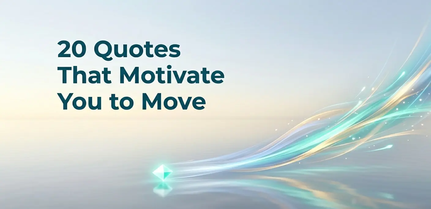 20 Quotes That Motivate You to Move (Without Making You Feel Behind)
