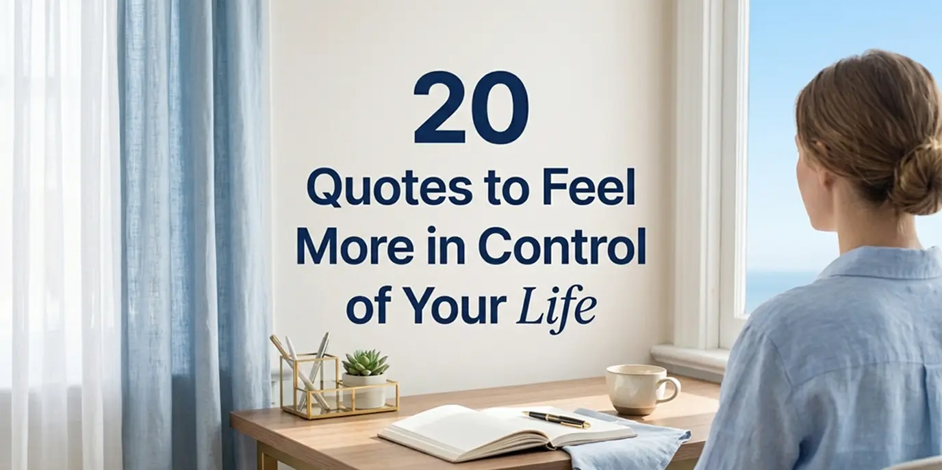20 Quotes to Help You Feel More in Control of Your Life