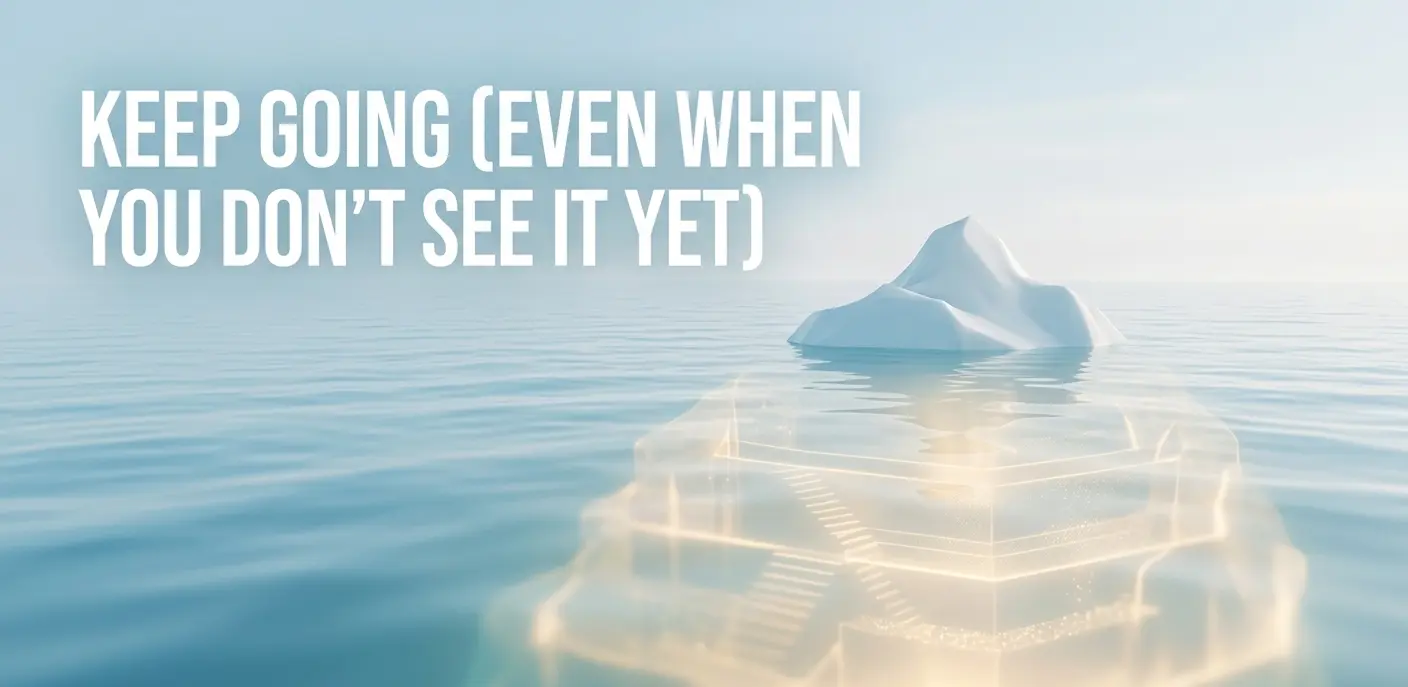 The Mindset That Keeps You Going When Progress Feels Invisible