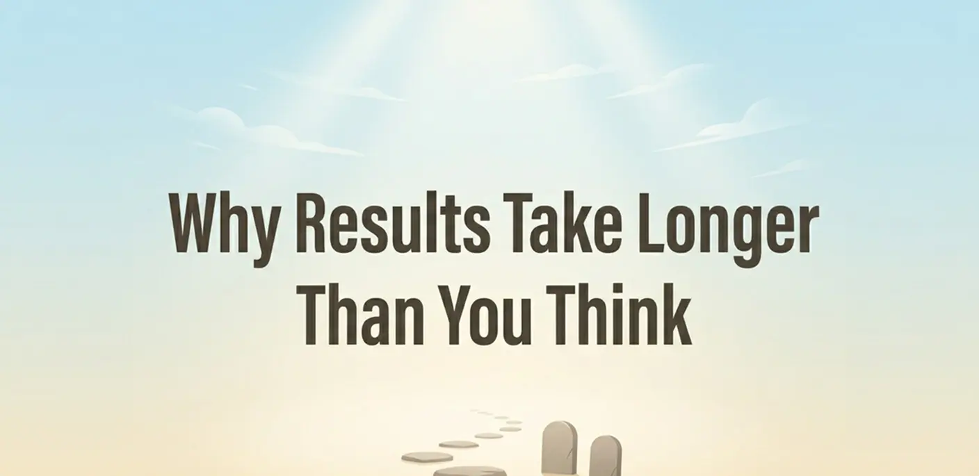 You're Not Failing You're Just Missing These Reasons Why Results Take Longer Than Expected